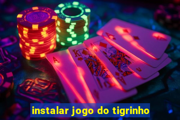 instalar jogo do tigrinho